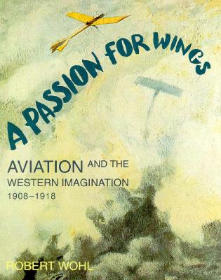 Image for A Passion for Wings: Aviation and the Western Imagination, 1908-1918