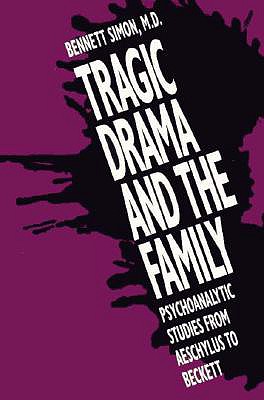 Tragic Drama and the Family: Psychoanalytic Studies from Aeschylus to Beckett