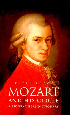 Mozart and His Circle: A Biographical Dictionary