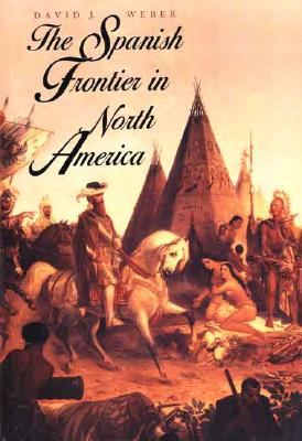 Image for The Spanish Frontier in North America (The Lamar Series in Western History)