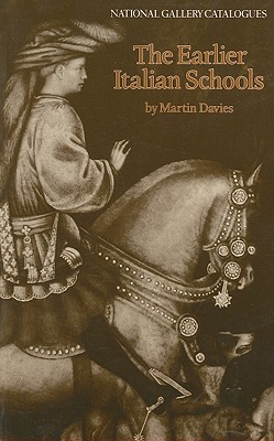 The Earlier Italian Schools (National Gallery London Publications)