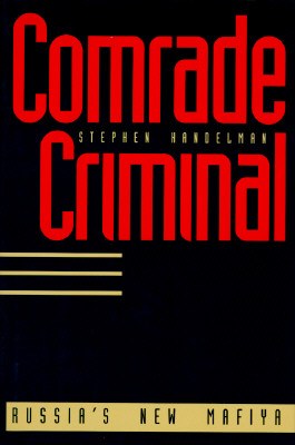 Comrade Criminal: Russias New Mafiya