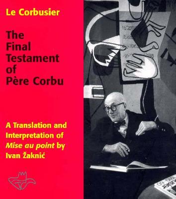 The Final Testament of Pere Corbu: A Translation and Interpretation of Mise au point by Ivan Zaknic (Henry McBride Series in Modernism and Mo)