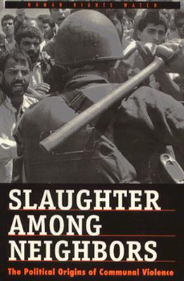 Slaughter Among Neighbors: The Political Origins of Communal Violence (Yale Fastback)