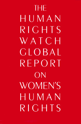 The Human Rights Watch Global Report on Women's Human Rights