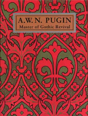 A.W.N. Pugin: Master of Gothic Revival