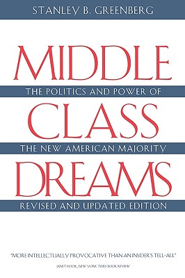 Middle Class Dreams: The Politics and Power of the New American Majority, Revised and Updated Edition