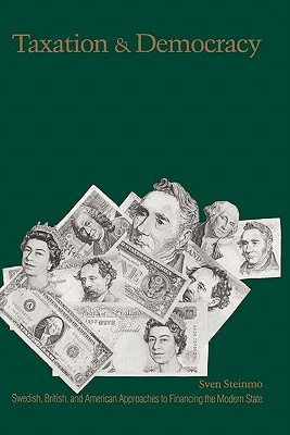 Taxation and Democracy: Swedish, British and American Approaches to Financing the Modern State