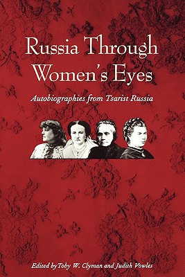 Russia Through Women's Eyes Autobiographies from Tsarist Russia (Russian Literature and Thought Series)