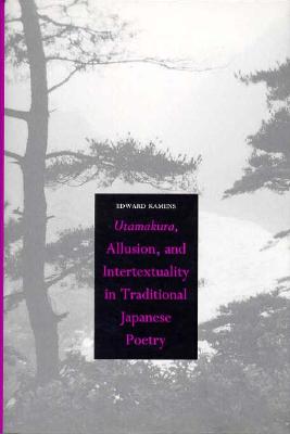 Utamakura, Allusion, and Intertextuality in Traditional Japanese Poetry