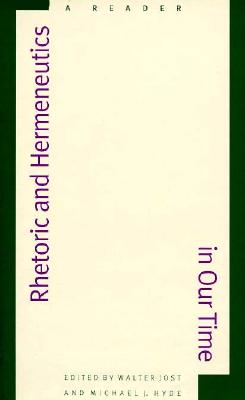 Rhetoric and Hermeneutics in Our Time: A Reader (Yale Studies in Hermeneutics)