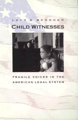 Child Witnesses: Fragile Voices in the American Legal System