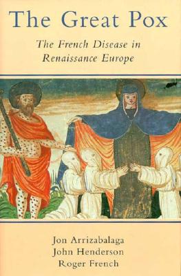 GREAT POX: THE FRENCH DISEASE IN RENAISSANCE EUROPE