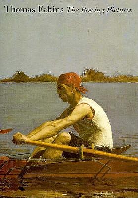 Thomas Eakins: The Rowing Pictures