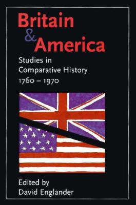 Britain and America: Studies in Comparative History, 1760-1970 (In Association with the Open University)