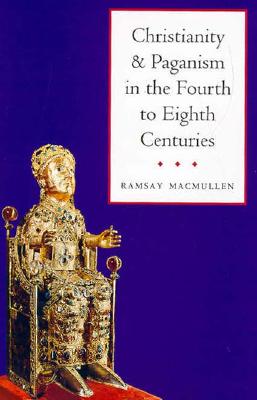 CHRISTIANITY AND PAGANISM IN THE FOURTH TO EIGHTH CENTURIES