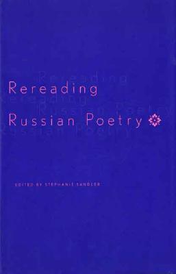 Rereading Russian Poetry (Russian Literature and Thought Series)
