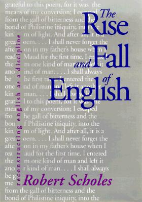 The Rise and Fall of English: Reconstructing English as a Discipline