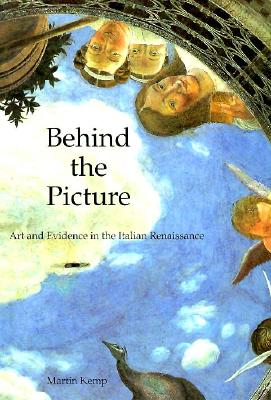Behind the Picture: Art and Evidence in the Italian Renaissance