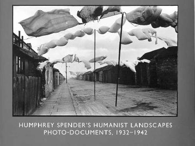 Humphrey Spender's Humanist Landscapes: Photo-Documents, 1932-1942