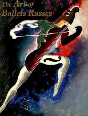 The Art of Ballets Russes: The Serge Lifar Collection of Theater Designs, Costumes, and Paintings at the Wadsworth Atheneum