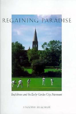 Image for Regaining Paradise: Englishness and the Early Garden City Movement