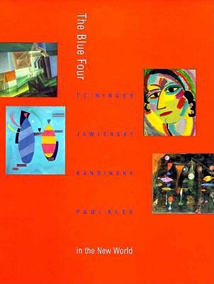 Image for The Blue Four: Feininger, Jawlensky, Kandinsky and Klee in the New World