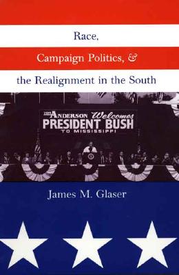 Race, Campaign Politics, and the Realignment in the South