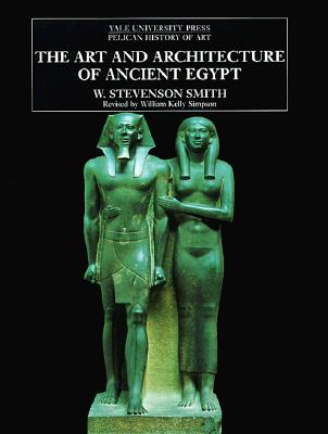 The Art and Architecture of Ancient Egypt (The Yale University Press Pelican History of Art)