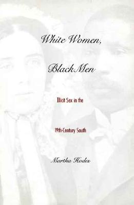 White Women, Black Men: Illicit Sex in the Nineteenth-Century South
