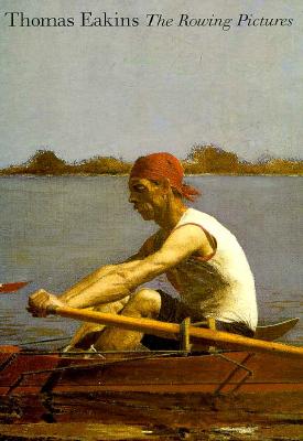 Thomas Eakins: The Rowing Pictures