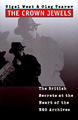 The Crown Jewels: The British Secrets at the Heart of the KGB Archives