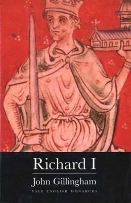 Richard I (The English Monarchs Series), Professor John Gillingham Richard I (The English Monarchs Series), Professor John Gillingham