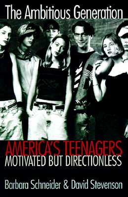 The Ambitious Generation: Americas Teenagers, Motivated but Directionless