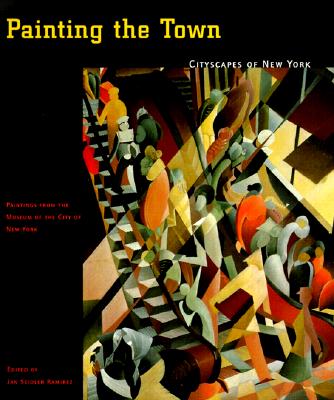 Painting the Town: Cityscapes of New York; Paintings from the Museum of the City of New York