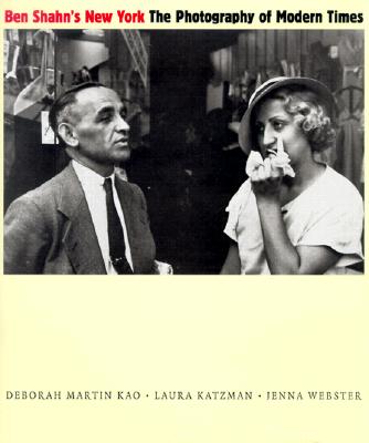 Ben Shahn's New York: The Photography of Modern Times