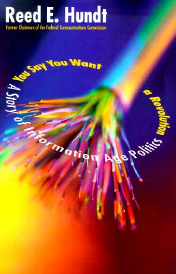 You Say You Want a Revolution : A Story of Information Age Politics
