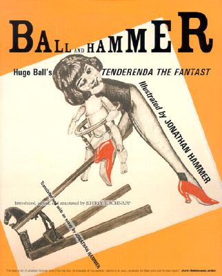 Image for Ball and Hammer: Hugo Ball's Tenderenda the Fantast
