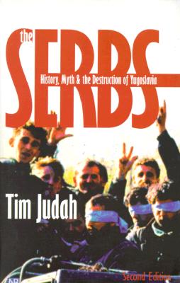 The Serbs: History, Myth and the Destruction of Yugoslavia, Second Edition (Yale Nota Bene)