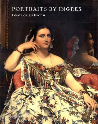 Image for Portraits by Ingres: Image of an Epoch