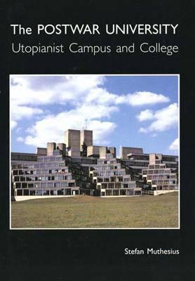The Postwar University: Utopianist Campus and College