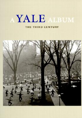 A Yale Album: The Third Century (A Yale Tercentennial Book)