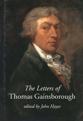 The Letters of Thomas Gainsborough (The Paul Mellon Centre for Studies in British Art)
