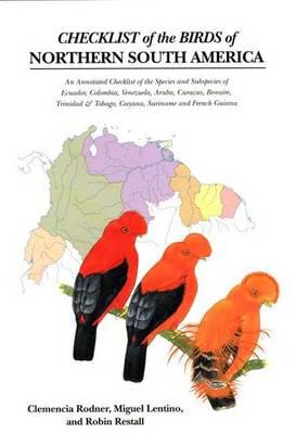 Checklist of the Birds of Northern South America: An Annotated Checklist of the Species and Subspecies of Ecuador, Colombia, Venezuela, Aruba, . & Tobago, Guyana, Suriname and French Guiana