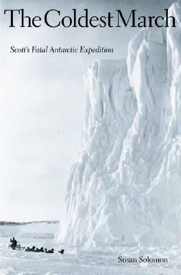 The Coldest March: Scotts Fatal Antarctic Expedition