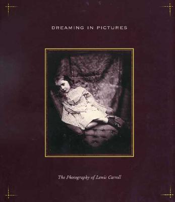 Image for Dreaming in Pictures: The Photography of Lewis Carroll