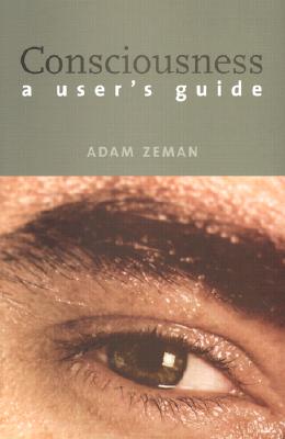 Consciousness: A Users Guide