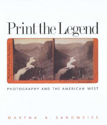 Print the Legend: Photography and the American West