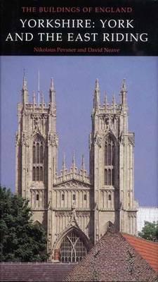 Yorkshire: York and the East Riding (Pevsner Architectural Guides: Buildings of England)