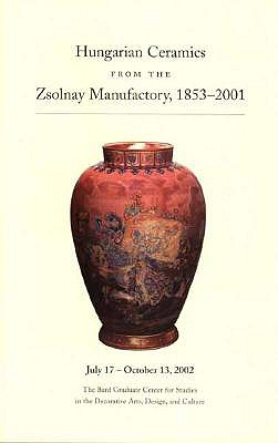 Image for Hungarian Ceramics from the Zsolnay Manufactory, 1853-2001